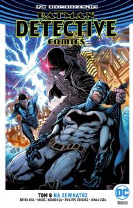 Batman. Detective Comics T.8 Na zewnątrz. Autor: Hill Bryan, Moreci Michael. Dobreksiazki.pl Okładka książki Batman. Detective Comics T.8 Na zewnątrz