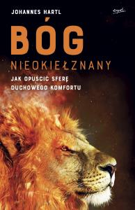 BÓG NIEOKIEŁZNANY JAK OPUŚCIĆ SFERĘ DUCHOWEGO KOMFORTU. Autor: Hartl Johannes. Dobreksiazki.pl Okładka książki BÓG NIEOKIEŁZNANY JAK OPUŚCIĆ SFERĘ DUCHOWEGO KOMFORTU