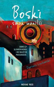 Boski smak wanilii. Autor: DARIUSZ LECHAŃSKI. Dobreksiazki.pl Okładka książki Boski smak wanilii