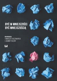 Być w mniejszości Być mniejszością. Wydawca: Wydawnictwo Uniwersytetu Łódzkiego. Dobreksiazki.pl Opakowanie Być w mniejszości Być mniejszością