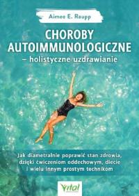 Choroby autoimmunologiczne. Autor: Raupp Aimee E.. Dobreksiazki.pl Okładka książki Choroby autoimmunologiczne
