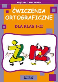 Ćwiczenia ortograficzne dla klas I-II. Ż - RZ. Autor: Guzowska Beata. Dobreksiazki.pl Okładka książki Ćwiczenia ortograficzne dla klas I-II. Ż - RZ