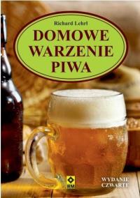 Domowe warzenie piwa w.2019. Autor: Richard Lehri. Dobreksiazki.pl Okładka książki Domowe warzenie piwa w.2019