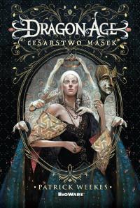 Dragon Age: Cesarstwo masek. Autor: Peter Weeks. Dobreksiazki.pl Okładka książki Dragon Age: Cesarstwo masek