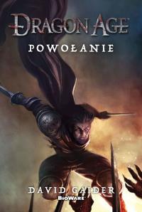 Dragon Age: Powołanie. Autor: Gaider David. Dobreksiazki.pl Okładka książki Dragon Age: Powołanie