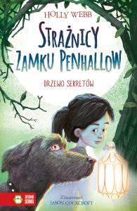 DRZEWO SEKRETÓW STRAŻNICY ZAMKU PENHALLOW TOM 4. Autor: Webb Holly. Dobreksiazki.pl Okładka książki DRZEWO SEKRETÓW STRAŻNICY ZAMKU PENHALLOW TOM 4