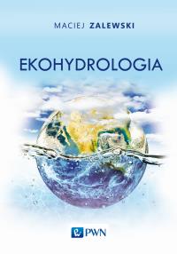 EKOHYDROLOGIA. Autor: MACIEJ ZALEWSKI. Dobreksiazki.pl Okładka książki EKOHYDROLOGIA