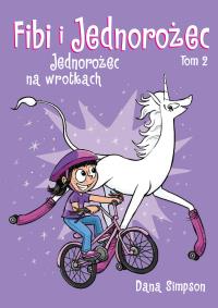 Fibi i jednorożec T.2 Jednorożec na wrotkach. Autor: Dana Simpson. Dobreksiazki.pl Okładka książki Fibi i jednorożec T.2 Jednorożec na wrotkach