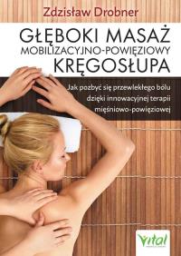 Głęboki masaż mobilizacyjno-powięziowy kręgosłupa. Autor: Zdzisław Drobner. Dobreksiazki.pl Okładka książki Głęboki masaż mobilizacyjno-powięziowy kręgosłupa