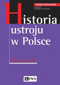 Historia ustroju w Polsce. Autor: Kallas Marian. Dobreksiazki.pl Okładka książki Historia ustroju w Polsce