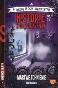 Historie z dreszczykiem Przygody Jessiki Bannister Tom 13. Autor: JANET FARELL. Dobreksiazki.pl Okładka książki Historie z dreszczykiem Przygody Jessiki Bannister Tom 13