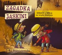 Ignacy i Mela na tropie złodzieja Zagadka jaskini - Audiobook. Autor: Staniszewska Zofia. Dobreksiazki.pl Okładka książki Ignacy i Mela na tropie złodzieja Zagadka jaskini - Audiobook