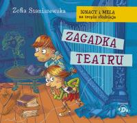 Ignacy i Mela na tropie złodzieja Zagadka teatru - Audiobook. Autor: Staniszewska Zofia. Dobreksiazki.pl Okładka książki Ignacy i Mela na tropie złodzieja Zagadka teatru - Audiobook