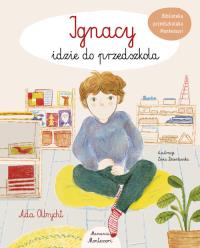 Ignacy idzie do przedszkola. Autor: Olbrycht Ada. Dobreksiazki.pl Okładka książki Ignacy idzie do przedszkola