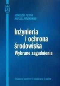 Inżynieria i ochrona środowiska. Autor: Agnieszka Petryk, Malinowski Wiesław Mateusz. Dobreksiazki.pl Okładka książki Inżynieria i ochrona środowiska