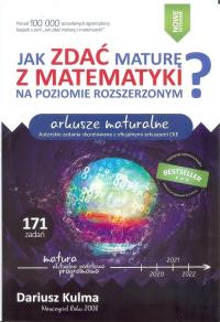Okładka książki Jak zdać maturę z matematyki na poziomie rozszerzonym. Arkusze maturalne