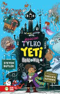 JESZCZE TYLKO YETI BRAKOWAŁO POTWORNIE NIECIEKAWY HOTEL. Autor: Butler Steven. Dobreksiazki.pl Okładka książki JESZCZE TYLKO YETI BRAKOWAŁO POTWORNIE NIECIEKAWY HOTEL