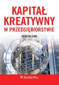 Kapitał kreatywny w przedsiębiorstwie. Autor: Katarzyna Szara. Dobreksiazki.pl Okładka książki Kapitał kreatywny w przedsiębiorstwie