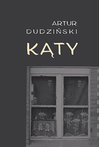 Kąty. Autor: Dudziński Artur. Dobreksiazki.pl Okładka książki Kąty