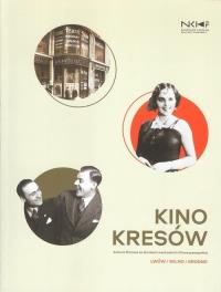 Kino Kresów. Kultura filmowa na ziemiach wsch. ... Autor: Opracowanie zbiorowe. Dobreksiazki.pl Okładka książki Kino Kresów. Kultura filmowa na ziemiach wsch. ..