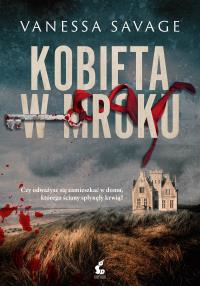 Kobieta w mroku. Autor: Vanessa Savage. Dobreksiazki.pl Okładka książki Kobieta w mroku