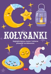 KOŁYSANKI NAJPIĘKNIEJSZE ZNANE I LUBIANE PIOSENKI NA DOBRANOC. Autor: Opracowanie zbiorowe. Dobreksiazki.pl Okładka książki KOŁYSANKI NAJPIĘKNIEJSZE ZNANE I LUBIANE PIOSENKI NA DOBRANOC