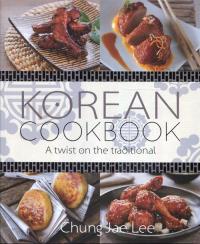 Korean Cookbook A twist on the traditional. Autor: Lee Chung Jae. Dobreksiazki.pl Okładka książki Korean Cookbook A twist on the traditional