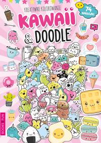 Kreatywne kolorowanie Kawaii and Doodle. Autor: Opracowanie zbiorowe. Dobreksiazki.pl Okładka książki Kreatywne kolorowanie Kawaii and Doodle