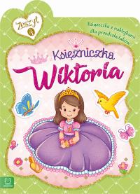 KSIĘŻNICZKA WIKTORIA KSIĄŻECZKA Z NAKLEJKAMI DLA PRZEDSZKOLAKÓW. Autor: Opracowanie zbiorowe. Dobreksiazki.pl Okładka książki KSIĘŻNICZKA WIKTORIA KSIĄŻECZKA Z NAKLEJKAMI DLA PRZEDSZKOLAKÓW