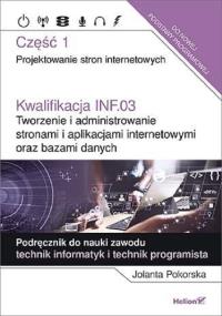 Kwalifikacja INF.03 Tworzenie i admin. ...cz.1. Autor: Pokorska Jolanta. Dobreksiazki.pl Okładka książki Kwalifikacja INF.03 Tworzenie i admin. ...cz.1