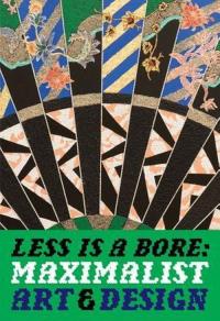 Less is a Bore: Maximalist Art.& Design. Wydawca: Institute of Contemporary Art.. Dobreksiazki.pl Opakowanie Less is a Bore: Maximalist Art.& Design