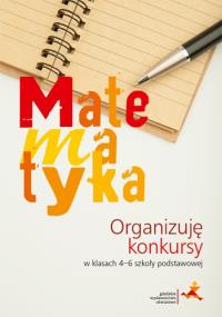 Matematyka. Organizuję konkursy w 4-6 SP GWO. Autor: Janowicz Jerzy. Dobreksiazki.pl Okładka książki Matematyka. Organizuję konkursy w 4-6 SP GWO