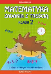 Matematyka Zadania z treścią. Klasa 2. Autor: Ewa Buczkowska. Dobreksiazki.pl Okładka książki Matematyka Zadania z treścią. Klasa 2