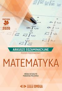 Matura 2020 Arkusze egzam. Matematyka ZP OMEGA. Autor: Irena Ołtuszyk, Marzena Polewka. Dobreksiazki.pl Okładka książki Matura 2020 Arkusze egzam. Matematyka ZP OMEGA