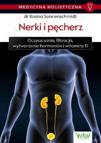 Medycyna holistyczna Tom V Nerki i pęcherz. Autor: ROSINA SONNENSCHMIDT. Dobreksiazki.pl Okładka książki Medycyna holistyczna Tom V Nerki i pęcherz