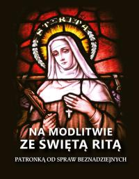 Na modlitwie ze świętą Ritą. Autor: Farronato Lina. Dobreksiazki.pl Okładka książki Na modlitwie ze świętą Ritą