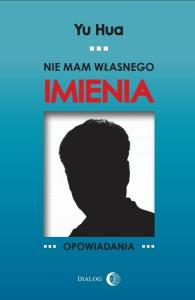 Nie mam własnego imienia. Autor: Yu Hua. Dobreksiazki.pl Okładka książki Nie mam własnego imienia