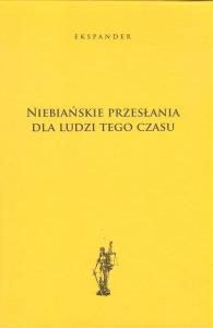 Niebiańskie przesłania dla ludzi tego czasu. Autor: Ekspander. Dobreksiazki.pl Okładka książki Niebiańskie przesłania dla ludzi tego czasu