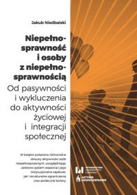 Niepełnosprawność i osoby z niepełnosprawnością. Autor: Niedbalski Jakub. Dobreksiazki.pl Okładka książki Niepełnosprawność i osoby z niepełnosprawnością