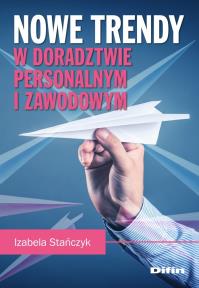 Nowe trendy w doradztwie personalnym i zawodowym. Autor: Izabela Stańczyk (red.). Dobreksiazki.pl Okładka książki Nowe trendy w doradztwie personalnym i zawodowym