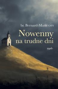 Nowenny na trudne dni. Autor: Bernard-Marie. Dobreksiazki.pl Okładka książki Nowenny na trudne dni