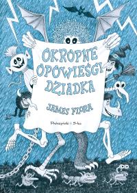 Okropne opowieści dziadka. Autor: James Flora. Dobreksiazki.pl Okładka książki Okropne opowieści dziadka