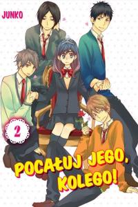 Pocałuj jego, kolego! #02. Autor: Junko. Dobreksiazki.pl Okładka książki Pocałuj jego, kolego! #02