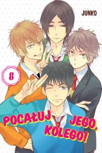 Pocałuj jego, kolego! #08. Autor: Junko. Dobreksiazki.pl Okładka książki Pocałuj jego, kolego! #08