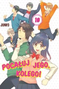 Pocałuj jego, kolego! #10. Autor: Junko. Dobreksiazki.pl Okładka książki Pocałuj jego, kolego! #10