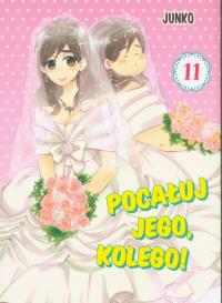 Pocałuj jego, kolego! 11. Autor: Junko. Dobreksiazki.pl Okładka książki Pocałuj jego, kolego! 11