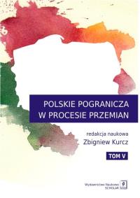 Polskie Pogranicza w procesie przemian Tom 5. Wydawca: Scholar. Dobreksiazki.pl Opakowanie Polskie Pogranicza w procesie przemian Tom 5