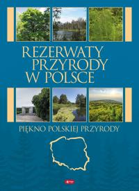 Rezerwaty przyrody w Polsce. Autor: Opracowanie zbiorowe. Dobreksiazki.pl Okładka książki Rezerwaty przyrody w Polsce