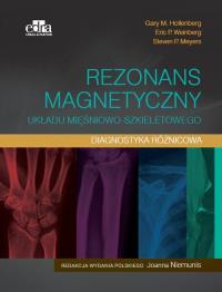 Rezonans magnetyczny układu mięśniowo-szkieletowego Diagnostyka różnicowa. Autor: G.M. Hollenberg, E.P. Weinberg, S.P. Meyers. Dobreksiazki.pl Okładka książki Rezonans magnetyczny układu mięśniowo-szkieletowego Diagnostyka różnicowa