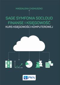 SAGE SYMFONIA 50CLOUD FINANSE I KSIĘGOWOŚĆ KURS KSIĘGOWOŚCI KOMPUTEROWEJ. Autor: Chomuszko Magdalena. Dobreksiazki.pl Okładka książki SAGE SYMFONIA 50CLOUD FINANSE I KSIĘGOWOŚĆ KURS KSIĘGOWOŚCI KOMPUTEROWEJ